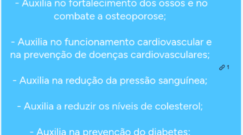 Mind Map: Comprar Magnésio Dimalato. Por que comprar Magnesio Dimalato? Só por causa disso! - Melhora o desempenho físico; - Ajuda na contração e relaxamento muscular; - Auxilia no combate e prevenção de lesões musculares, câimbras e fadiga muscular; -Fortalece o sistema imunológico; - Auxilia no fortalecimento dos ossos e no combate a osteoporose; - Auxilia no funcionamento cardiovascular e na prevenção de doenças cardiovasculares; - Auxilia na redução da pressão sanguínea; - Auxilia a reduzir os níveis de colesterol; - Auxilia na prevenção do diabetes; - Promove o bom funcionamento do cerebral; - Ajuda a combater a depressão e o estresse; - Ajuda a diminuir a insônia; - Auxilia na redução dos sintomas da TPM; - Estimula a regulação hormonal; - Promove o bom funcionamento dos rins; - Combate os radicais livres;