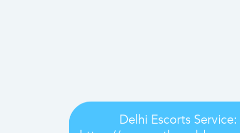 Mind Map: Delhi Escorts Service: https://monarathore.blogspot.com/