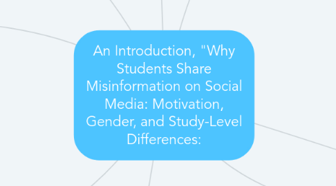 Mind Map: An Introduction, "Why Students Share Misinformation on Social Media: Motivation, Gender, and Study-Level Differences: