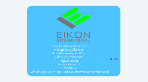 Mind Map: Eikon International helps to manage your Chemical Logistics needs, tackling safety, environmental regulations & transportation of dangerous. Role of Logistics in Your Business Growth|Eikon International