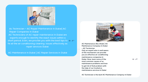 Mind Map: Ac Technician – AC Repair Maintenance In Dubai| AC Repair Companies In Dubai AC Technicians of AC repair maintenance In Dubai are experts enough to identify the exact issues within a short period. Even, we provide you with the best tips to fix all the air conditioning cleaning issues effectively ac repair services Dubai AC Maintenance in Dubai | AC Repair Services in Dubai