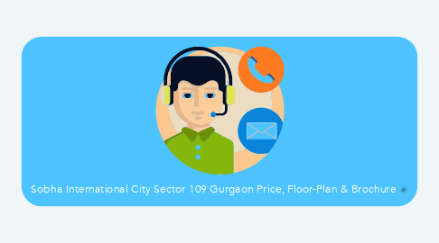Mind Map: Sobha International City Sector 109 Gurgaon Price, Floor-Plan & Brochure