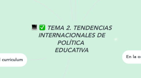 Mind Map: TEMA 2. TENDENCIAS INTERNACIONALES DE POLÍTICA  EDUCATIVA