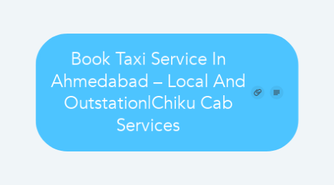 Mind Map: Book Taxi Service In Ahmedabad – Local And Outstation|Chiku Cab Services
