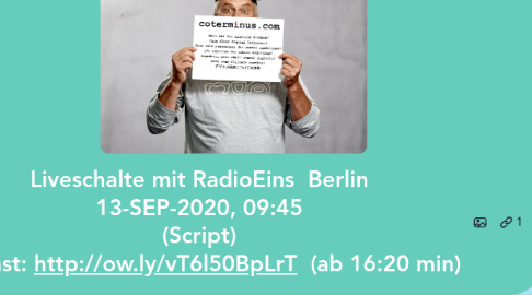 Mind Map: Liveschalte mit RadioEins  Berlin 13-SEP-2020, 09:45 (Script) Podcast: http://ow.ly/vT6l50BpLrT  (ab 16:20 min)