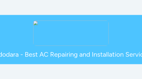 Mind Map: AC Repair in Vadodara - Best AC Repairing and Installation Service Center