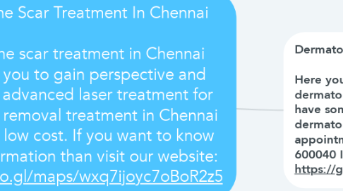 Mind Map: Best Acne Scar Treatment In Chennai  Best acne scar treatment in Chennai enables you to gain perspective and Provides advanced laser treatment for acne scar removal treatment in Chennai with very low cost. If you want to know more information than visit our website: https://goo.gl/maps/wxq7ijoyc7oBoR2z5