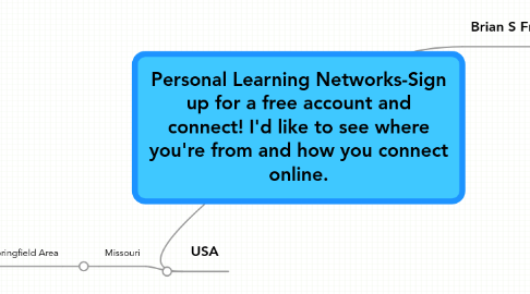 Mind Map: Personal Learning Networks-Sign up for a free account and connect! I'd like to see where you're from and how you connect online.