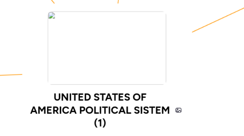 Mind Map: UNITED STATES OF AMERICA POLITICAL SISTEM (1)