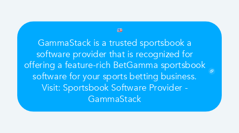 Mind Map: GammaStack is a trusted sportsbook a software provider that is recognized for offering a feature-rich BetGamma sportsbook software for your sports betting business. Visit: Sportsbook Software Provider - GammaStack