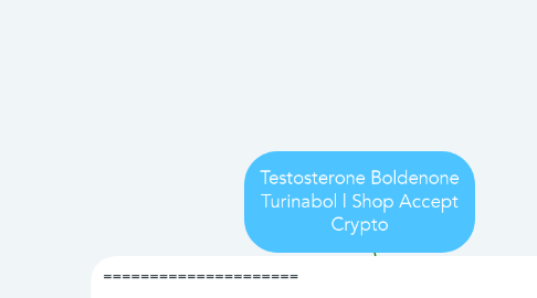 Mind Map: Testosterone Boldenone Turinabol | Shop Accept Crypto