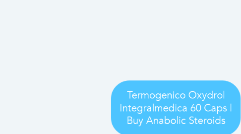 Mind Map: Termogenico Oxydrol Integralmedica 60 Caps | Buy Anabolic Steroids