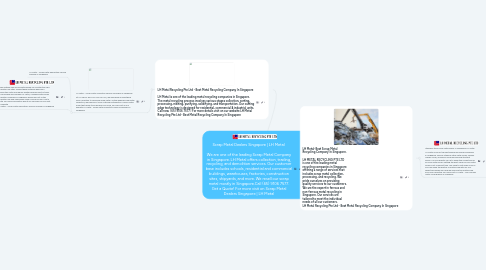 Mind Map: Scrap Metal Dealers Singapore | LH Metal We are one of the leading Scrap Metal Company in Singapore. LH Metal offers collection, trading, recycling, and demolition services. Our customer base includes schools, residential and commercial buildings, warehouses, factories, construction sites, shipyards, and more. We resell our scrap metal mostly in Singapore.Call (65) 9106 7577. Get a Quote! For more visit on Scrap Metal Dealers Singapore | LH Metal