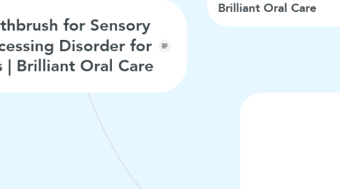 Mind Map: Toothbrush for Sensory Processing Disorder for Kids | Brilliant Oral Care
