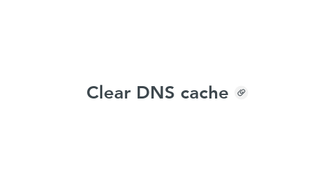 Mind Map: Clear DNS cache