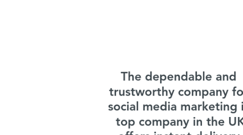 Mind Map: The dependable and trustworthy company for social media marketing is  top company in the UK offers instant delivery when you buy Instagram followers. https://royalfollowers.uk/