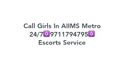 Mind Map: Call Girls In AIIMS Metro 24/7✡️9711794795✡️ Escorts Service