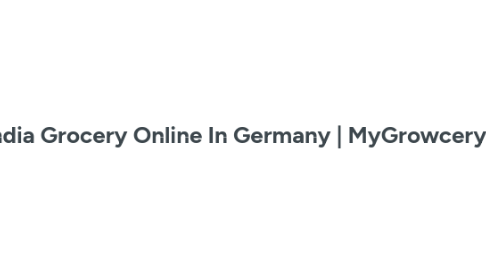 Mind Map: India Grocery Online In Germany | MyGrowcery