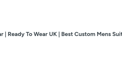 Mind Map: Online ready to wear | Ready To Wear UK | Best Custom Mens Suits