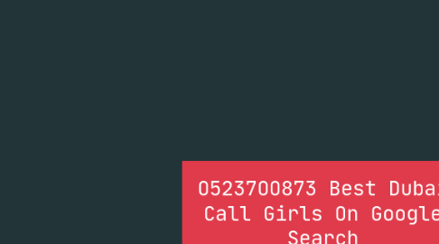 Mind Map: O5237OO873 Best Dubai Call Girls On Google Search