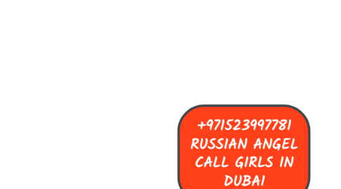 Mind Map: +971523997781 RUSSIAN ANGEL CALL GIRLS IN DUBAI