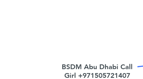 Mind Map: BSDM Abu Dhabi Call Girl +971505721407 Call Girl in Abu Dhabi