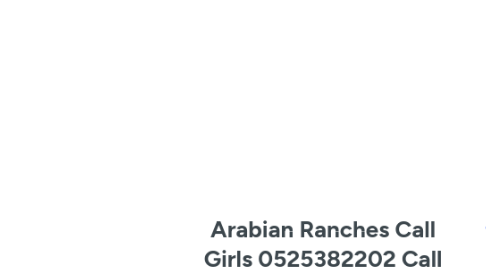 Mind Map: Arabian Ranches Call Girls 0525382202 Call Girls in Arabian Ranches