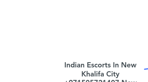 Mind Map: Indian Escorts In New Khalifa City +971505721407 New Khalifa City Abu Dhabi