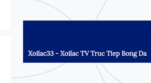 Mind Map: Xoilac33 - Xoilac TV Truc Tiep Bong Da