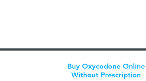 Mind Map: Buy Oxycodone Online Without Prescription
