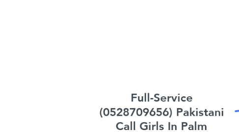 Mind Map: Full-Service (0528709656) Pakistani Call Girls In Palm Jumeirah By Dubai Call Girl All Services