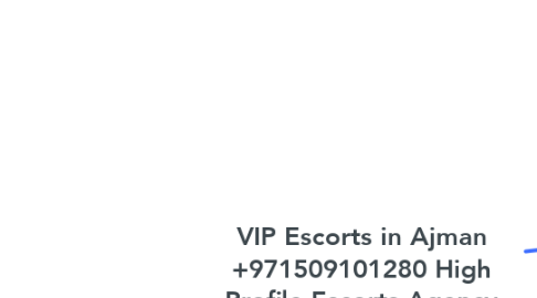 Mind Map: VIP Escorts in Ajman +971509101280 High Profile Escorts Agency in Ajman