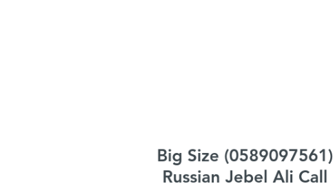 Mind Map: Big Size (0589097561) Russian Jebel Ali Call Girls By Busty Indian Call Girls In Dubai