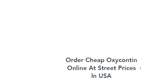Mind Map: Order Cheap Oxycontin Online At Street Prices In USA