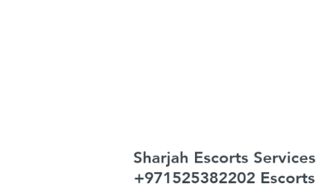 Mind Map: Sharjah Escorts Services +971525382202 Escorts Sharjah