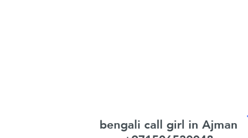 Mind Map: bengali call girl in Ajman +971506530048