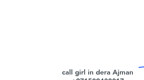 Mind Map: call girl in dera Ajman +971509430017