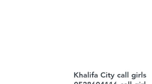 Mind Map: Khalifa City call girls 0528604116 call girl Service in Khalifa City