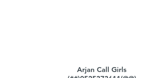 Mind Map: Arjan Call Girls (##)0525373611(@@) Call Girls In Arjan##