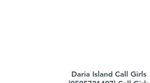 Mind Map: Daria Island Call Girls [0505721407] Call Girls In Daria Island##