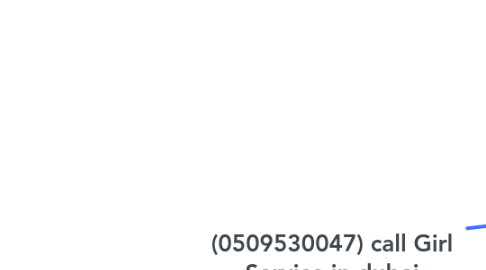 Mind Map: (0509530047) call Girl Service in dubai