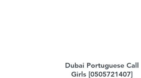 Mind Map: Dubai Portuguese Call Girls [0505721407] Portuguese Call Girls In Dubai##