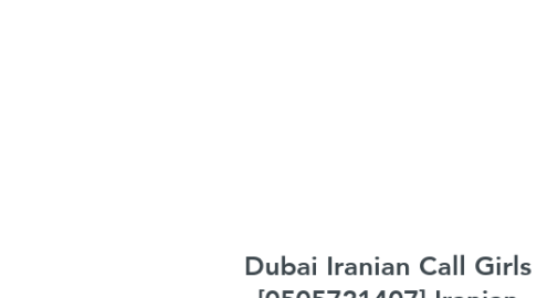 Mind Map: Dubai Iranian Call Girls [0505721407] Iranian Call Girls In Dubai##
