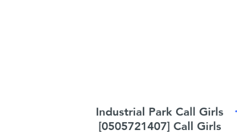 Mind Map: Industrial Park Call Girls [0505721407] Call Girls In Industrial Park##