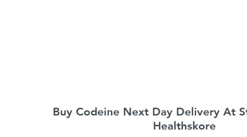 Mind Map: Buy Codeine Next Day Delivery At Street Prices :- Healthskore