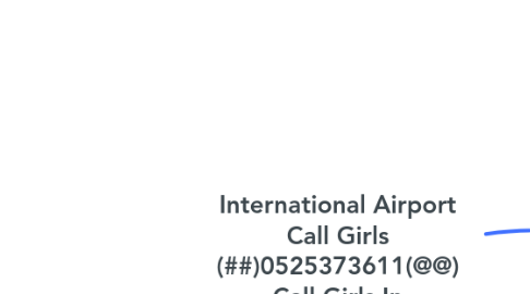 Mind Map: International Airport Call Girls (##)0525373611(@@) Call Girls In International Airport##