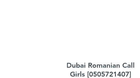 Mind Map: Dubai Romanian Call Girls [0505721407] Romanian Call Girls In Dubai##