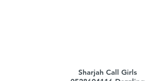 Mind Map: Sharjah Call Girls 0528604116 Dazzling Call Girls In Sharjah