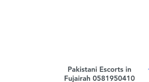 Mind Map: Pakistani Escorts in Fujairah 0581950410 Fujairah Escorts Service
