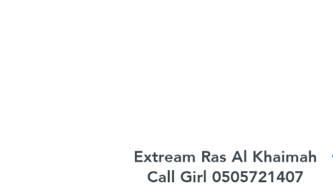 Mind Map: Extream Ras Al Khaimah Call Girl 0505721407 Call Girl In Rak